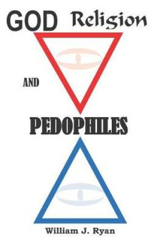 Cover of God, Religion and Pedophile's