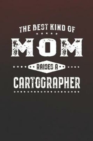 Cover of The Best Kind Of Mom Raises A Cartographer