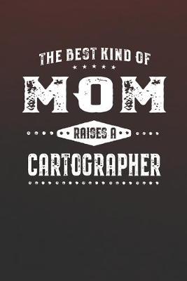 Book cover for The Best Kind Of Mom Raises A Cartographer