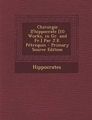 Book cover for Chirurgie D'Hippocrate [10 Works, in Gr. and Fr.] Par J.E. Petrequin