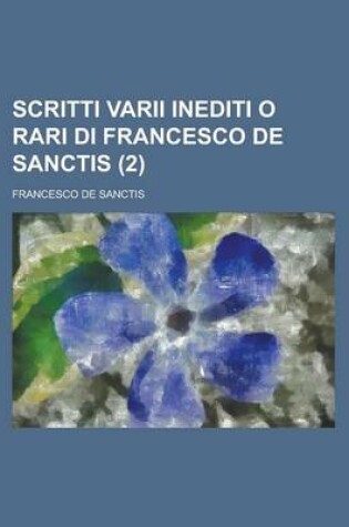 Cover of Scritti Varii Inediti O Rari Di Francesco de Sanctis (2)