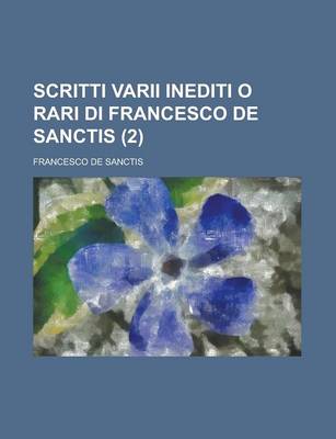 Book cover for Scritti Varii Inediti O Rari Di Francesco de Sanctis (2)