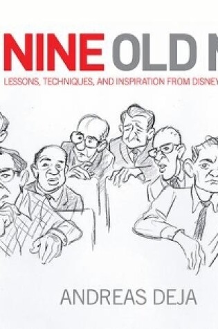 Cover of The Nine Old Men: Lessons, Techniques, and Inspiration from Disney's Great Animators