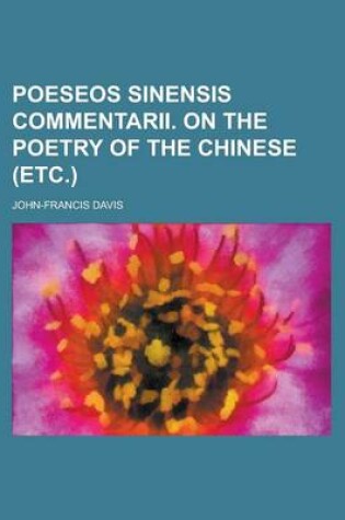 Cover of Poeseos Sinensis Commentarii. on the Poetry of the Chinese (Etc.)