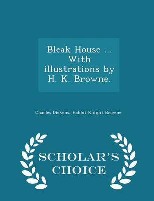 Book cover for Bleak House ... with Illustrations by H. K. Browne. - Scholar's Choice Edition