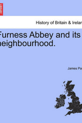 Cover of Furness Abbey and Its Neighbourhood.