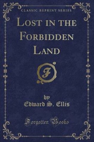 Cover of Lost in the Forbidden Land (Classic Reprint)