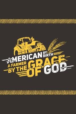 Book cover for American By Birth A Farmer By The Grace Of God