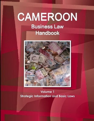 Book cover for Cameroon Business Law Handbook Volume 1 Strategic Information and Basic Laws