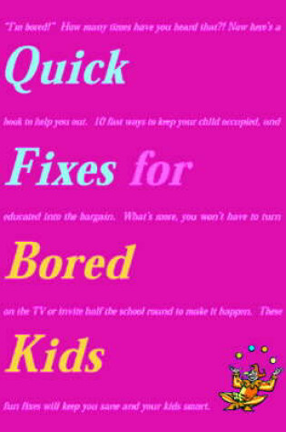 Cover of Quick Fixes for Bored Kids
