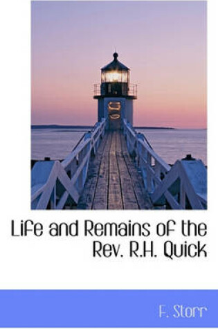 Cover of Life and Remains of the REV. R.H. Quick