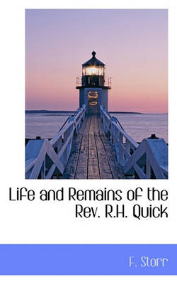 Book cover for Life and Remains of the REV. R.H. Quick