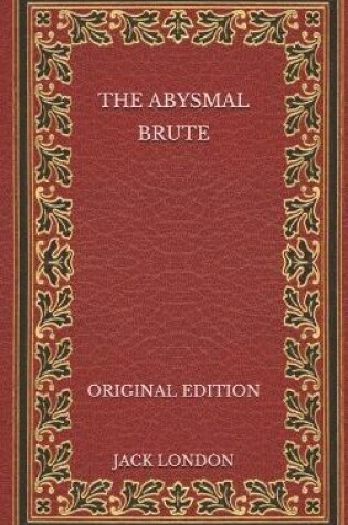 Cover of The Abysmal Brute - Original Edition
