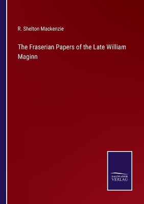 Book cover for The Fraserian Papers of the Late William Maginn