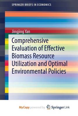 Book cover for Comprehensive Evaluation of Effective Biomass Resource Utilization and Optimal Environmental Policies