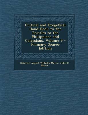 Book cover for Critical and Exegetical Hand-Book to the Epistles to the Philippians and Colossians, Volume 9 - Primary Source Edition