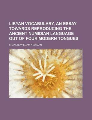 Book cover for Libyan Vocabulary, an Essay Towards Reproducing the Ancient Numidian Language Out of Four Modern Tongues