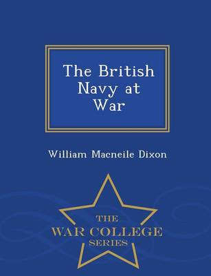 Book cover for The British Navy at War - War College Series