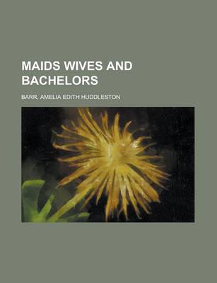 Book cover for Maids Wives and Bachelors