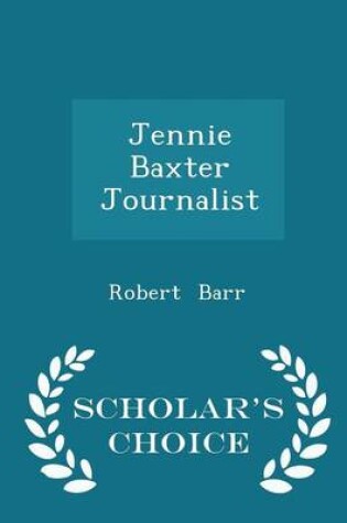 Cover of Jennie Baxter Journalist - Scholar's Choice Edition