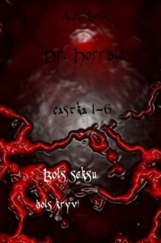 Cover of Dr. Horrible Castka 1-6 Bols Seksu, Bols Kryvi