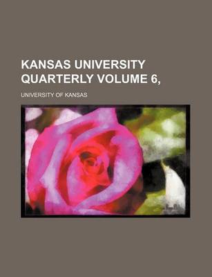 Book cover for Kansas University Quarterly Volume 6,