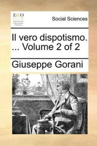 Cover of Il vero dispotismo. ... Volume 2 of 2