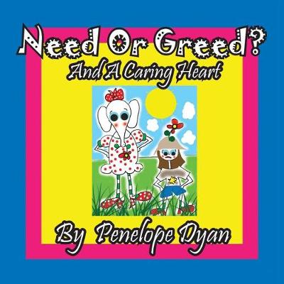 Cover of Need or Greed? And A Caring Heart