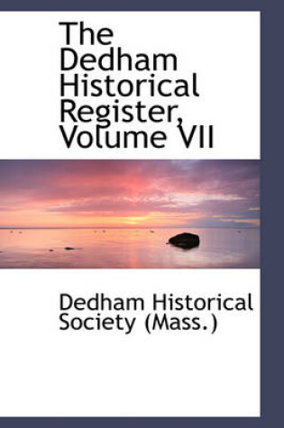 Cover of The Dedham Historical Register, Volume VII