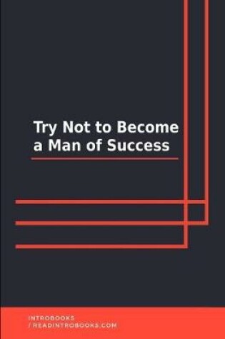 Cover of Try Not to Become a Man of Success