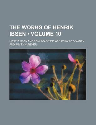 Book cover for The Works of Henrik Ibsen (Volume 10 )