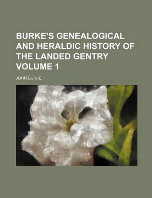 Book cover for Burke's Genealogical and Heraldic History of the Landed Gentry Volume 1