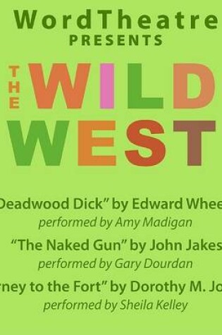 Cover of WordTheatre Presents the Wild West