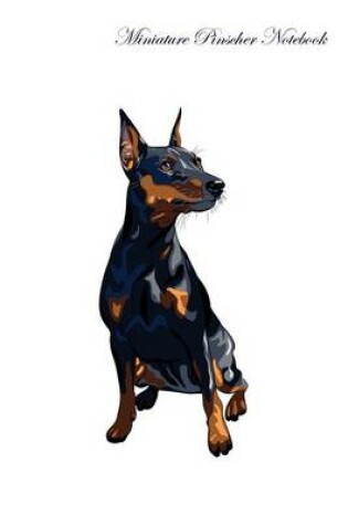 Cover of Miniature Pinscher Notebook Record Journal, Diary, Special Memories, To Do List, Academic Notepad, and Much More