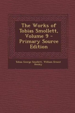 Cover of The Works of Tobias Smollett, Volume 9 - Primary Source Edition