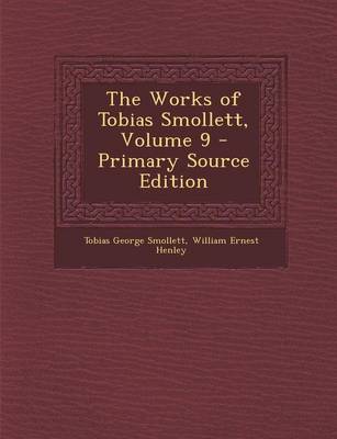 Book cover for The Works of Tobias Smollett, Volume 9 - Primary Source Edition