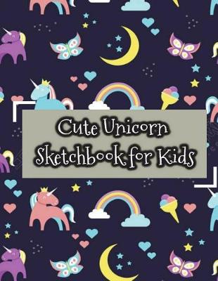 Book cover for Cute Unicorn Sketchbook for Kids