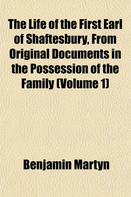 Book cover for The Life of the First Earl of Shaftesbury, from Original Documents in the Possession of the Family (Volume 1)