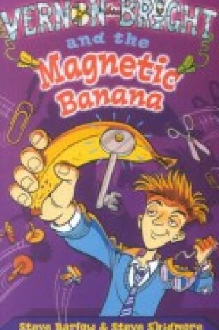 Cover of Vernon Bright and the Magnetic Banana