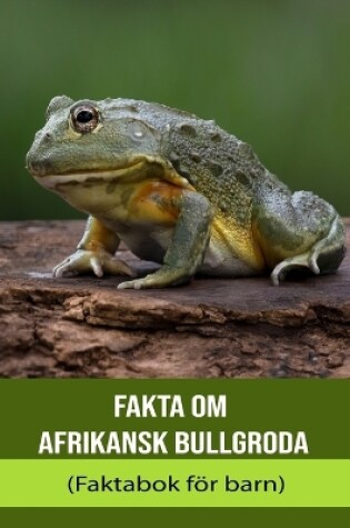 Cover of Fakta om afrikansk bullgroda (Faktabok för barn)