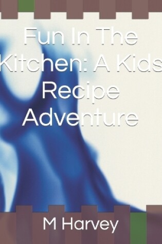 Cover of Fun In The Kitchen