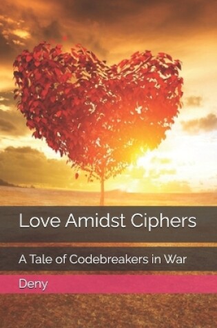 Cover of Love Amidst Ciphers