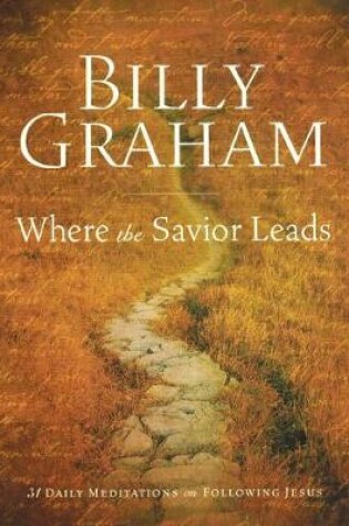 Cover of Billy Graham: Where the Savior Leads