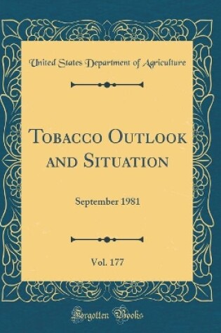 Cover of Tobacco Outlook and Situation, Vol. 177: September 1981 (Classic Reprint)