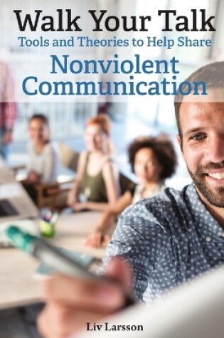 Cover of Walk Your Talk; Tools and Theories To Share Nonviolent Communication