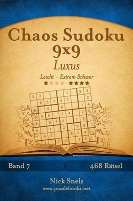 Cover of Chaos Sudoku 9x9 Luxus - Leicht bis Extrem Schwer - Band 7 - 468 Rätsel