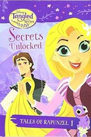 Cover of Tales of Rapunzel #1: Secrets Unlocked (Disney Tangled the Series)