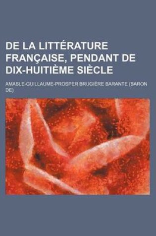 Cover of de La Litterature Francaise, Pendant de Dix-Huitieme Siecle