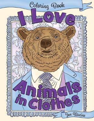 Cover of I Love Animals in Clothes