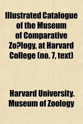 Book cover for Catalogue of the Museum of Comparative Zo(c)Logy, at Harvard College Volume 7, Text